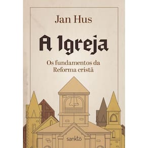 A Igreja Os Fundamentos Da Reforma Cristã