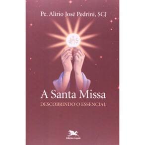 A Santa Missa - Descobrindo O Essencial