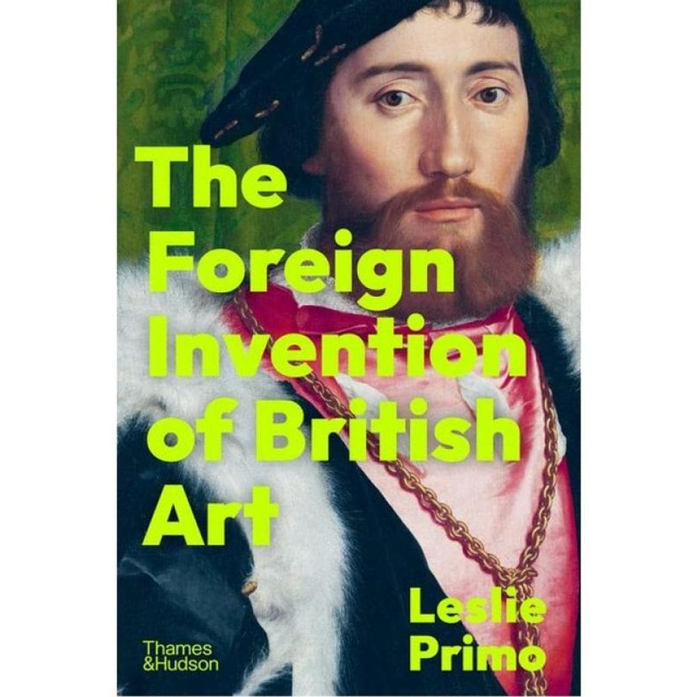 The Foreign Invention Of British Art