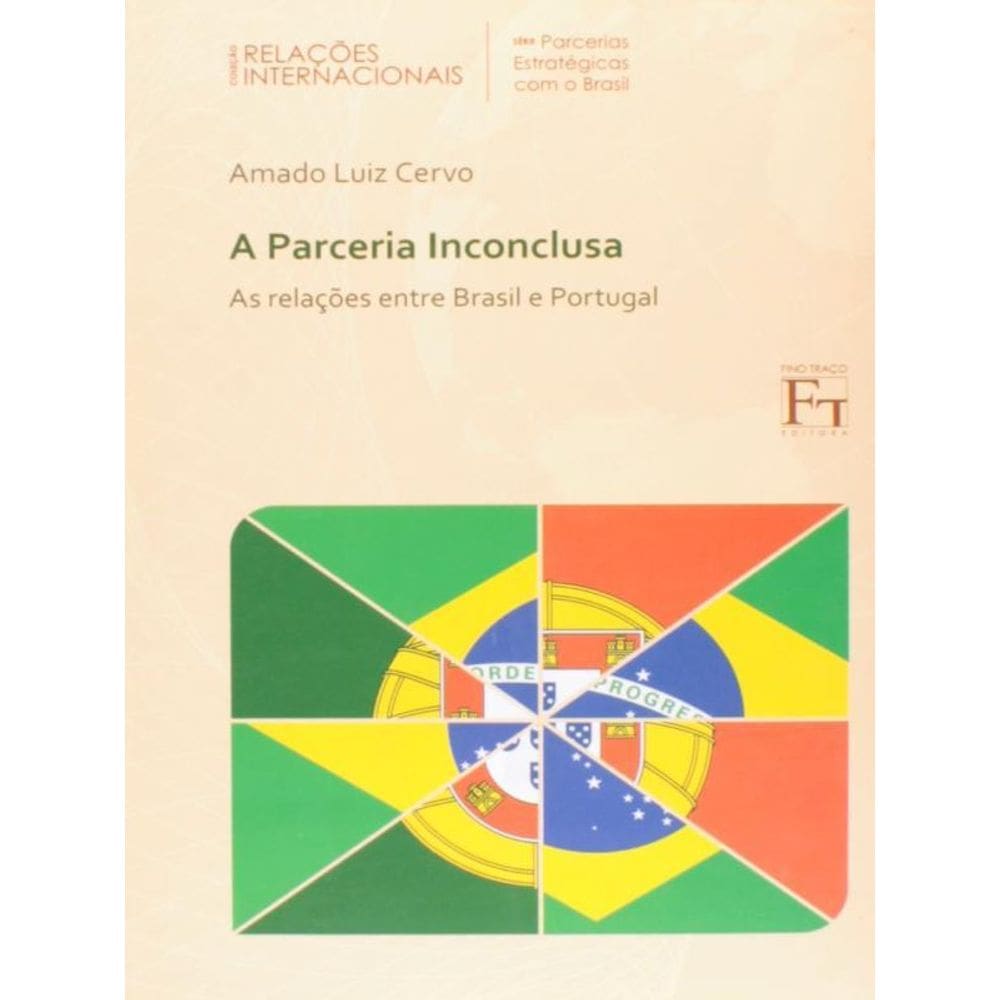 Parceria Inconclusa, A - As Relaçoes Entre Brasil E Portugal
