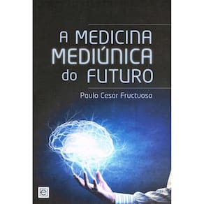 Medicina Mediúnica Do Futuro