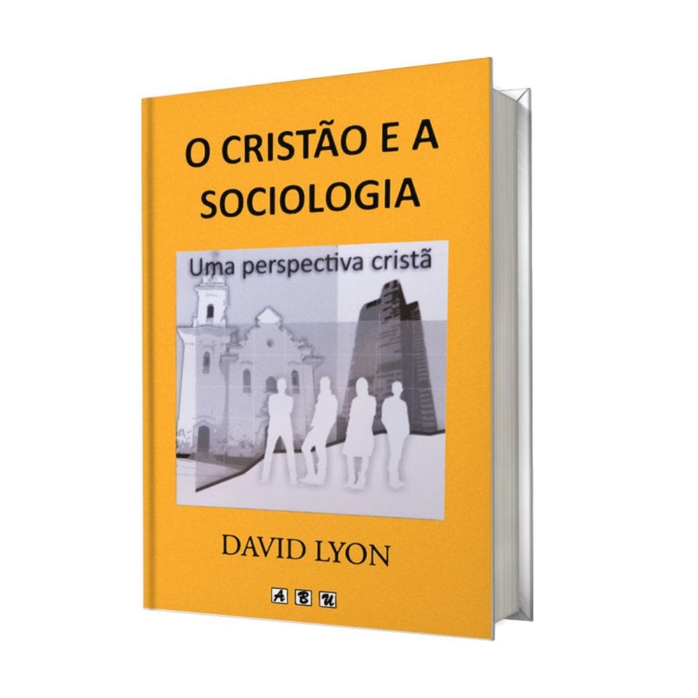 Livro O Cristao E A Sociologia, David Lyon Abu Editora