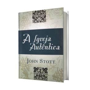Livro A Igreja Autentica John Stott Abu Editora