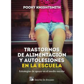Trastornos de alimentación y autolesiones en la escuela. Estrategias de apoyo en el medio escolar -