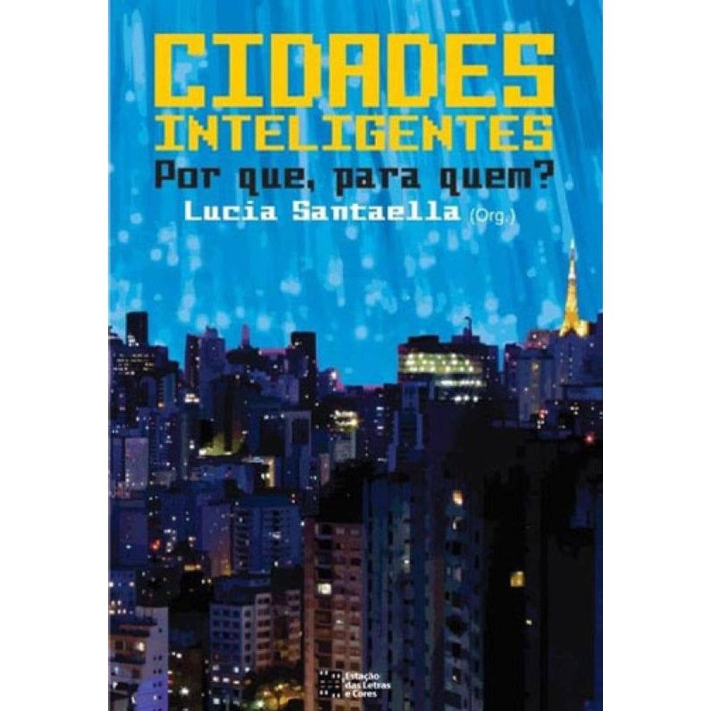 Cidades Inteligentes: Por Que, Para Quem?