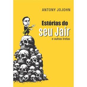 Estórias Do Seu Jair E Outras Tretas