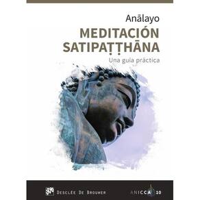 Meditación Satipatthana. Una guía práctica - Espanhol