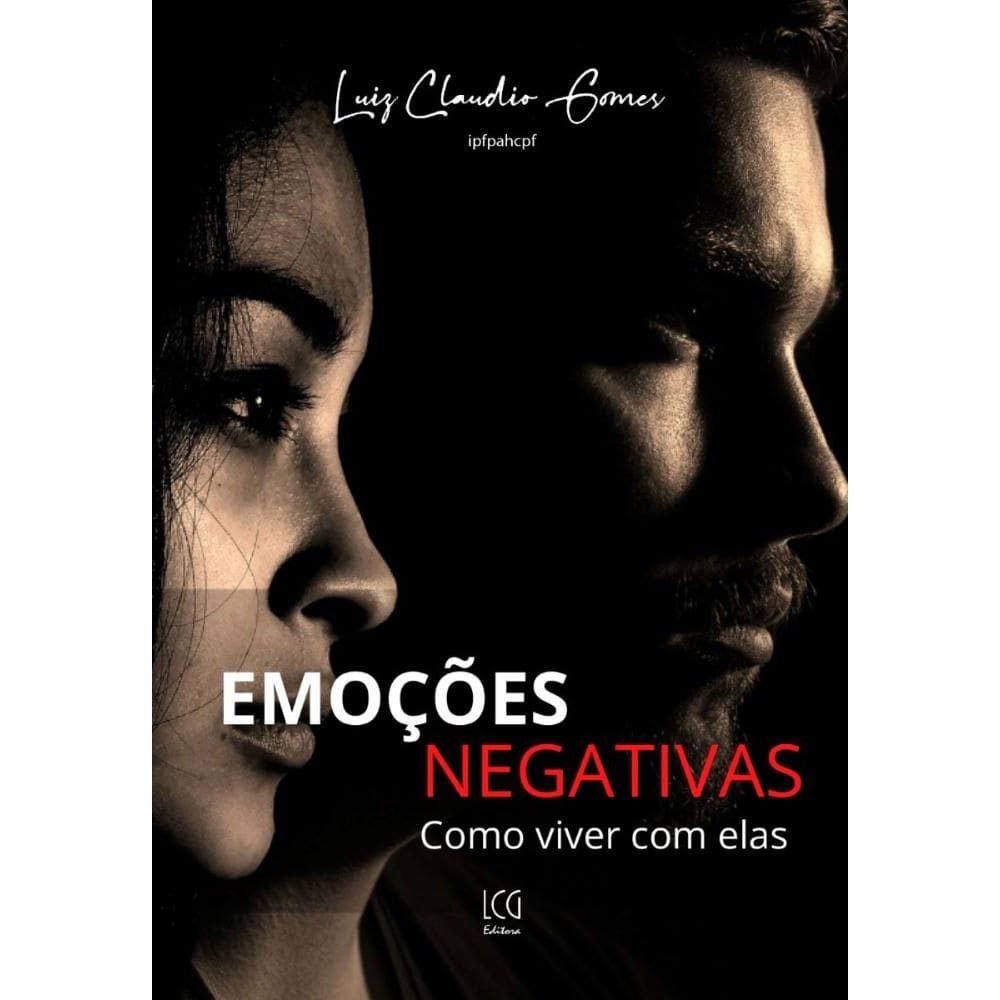 Emoções Negativas: Como Viver Com Elas