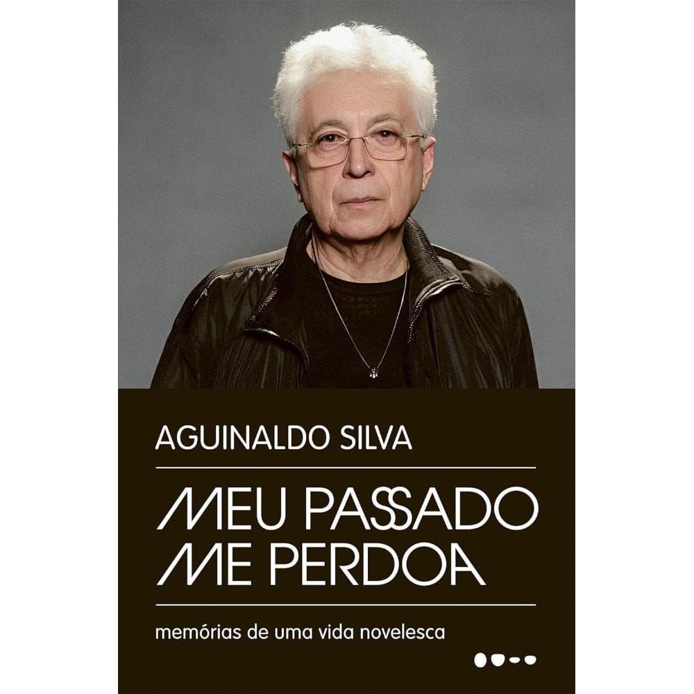 Meu passado me perdoa - Memórias de uma vida novelesca