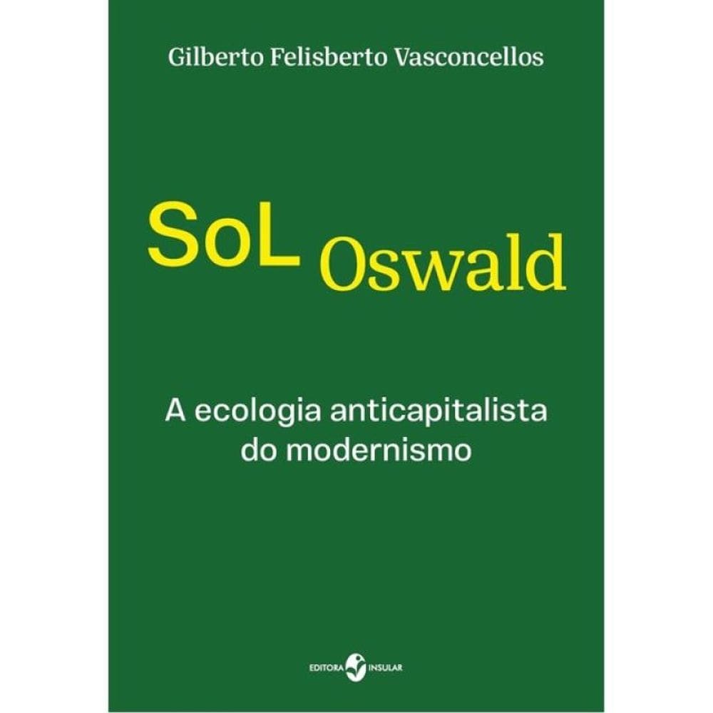 Sol Oswald - A Ecologia Anticapitalista Do Modernismo