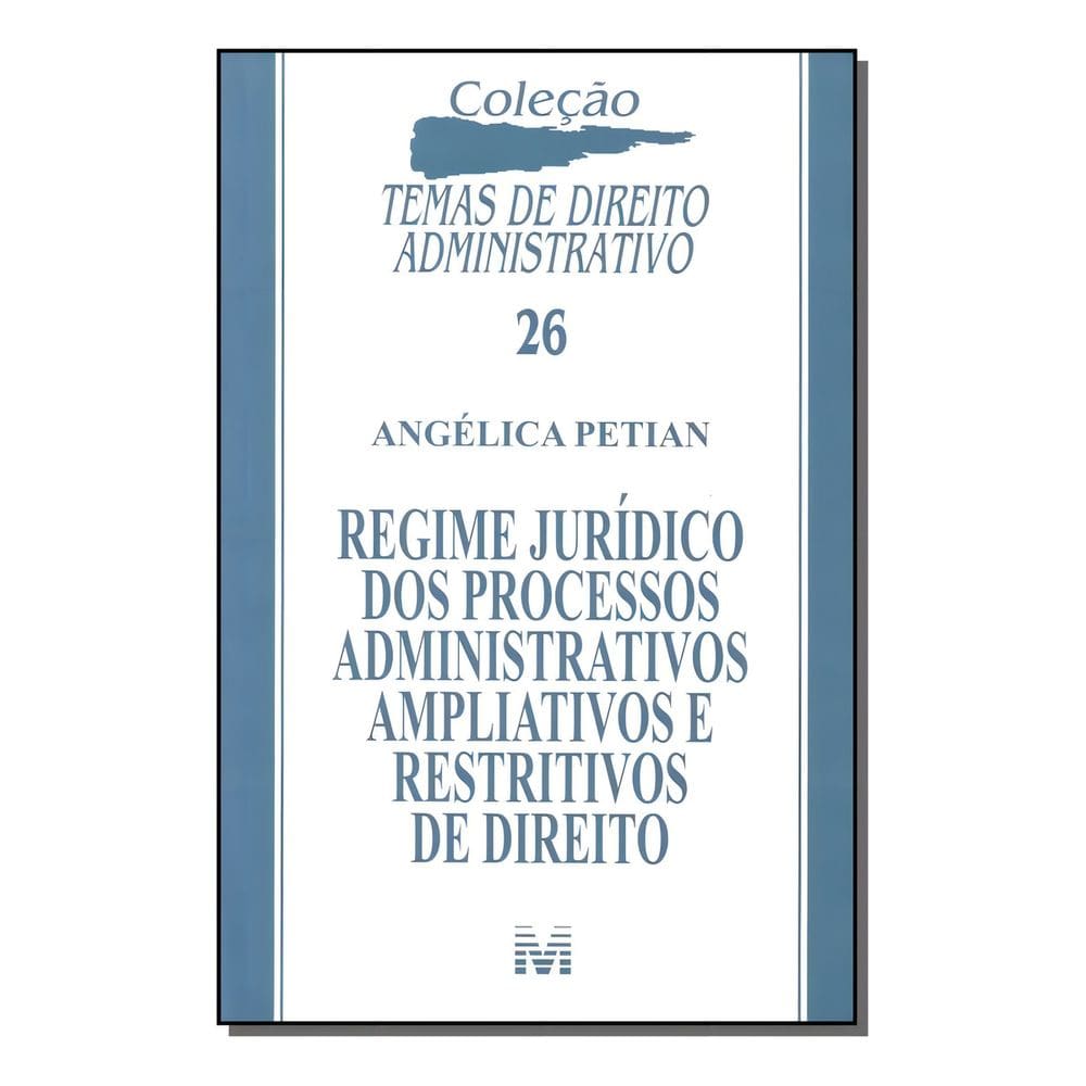 Regime Jurídico Dos Processos Administrativos Ampliativos e Restritivos De Direito - 1 Ed./2010