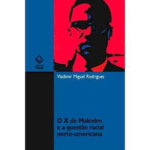 O X de Malcolm e a questão racial norte-americana