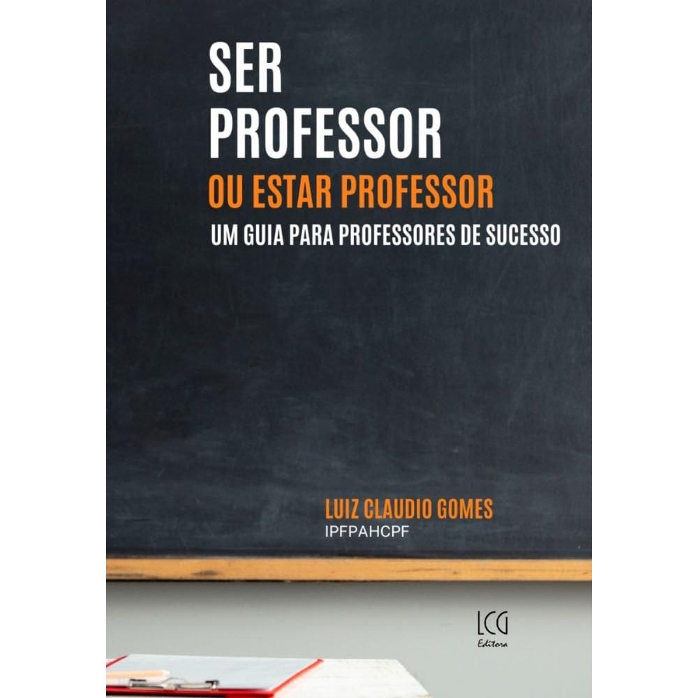 Ser Professor Ou Estar Professor: Um Guia Para Professores De Sucesso