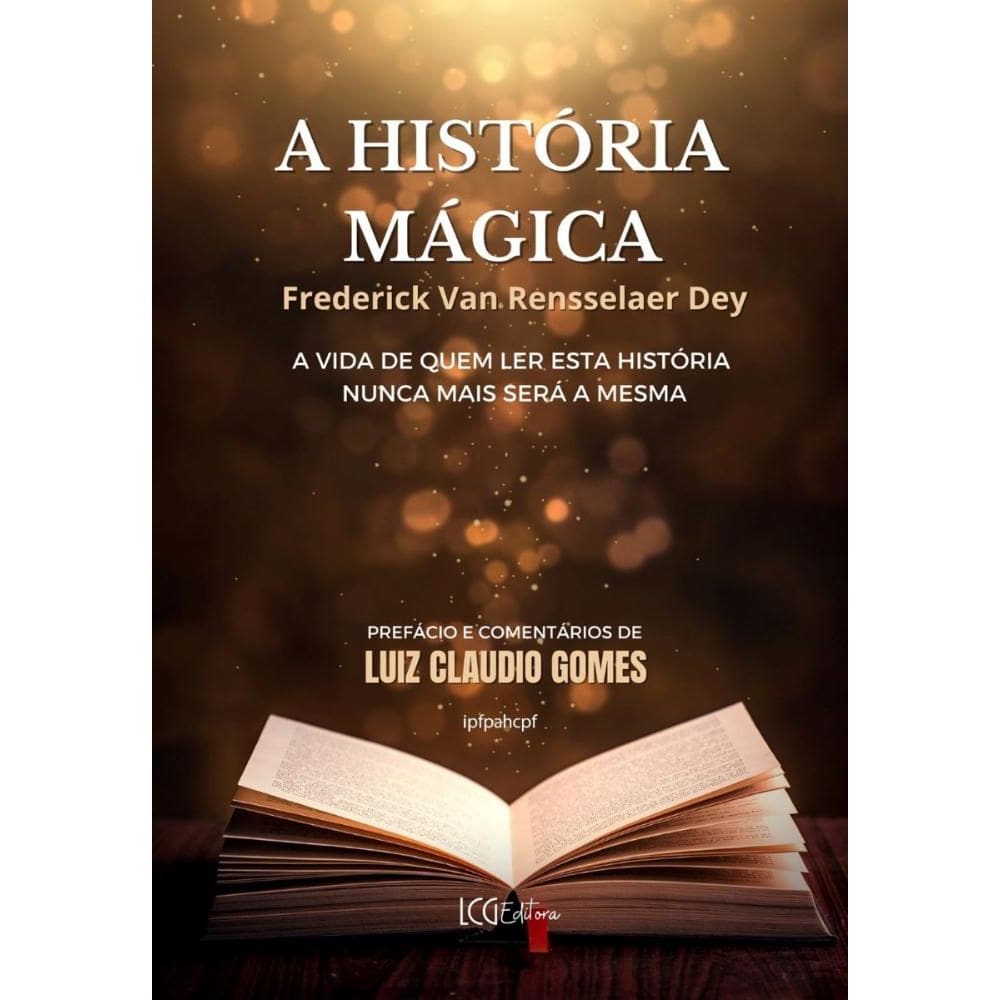 A História Mágica: A Vida De Quem Ler Esta História Nunca Mais Será A Mesma