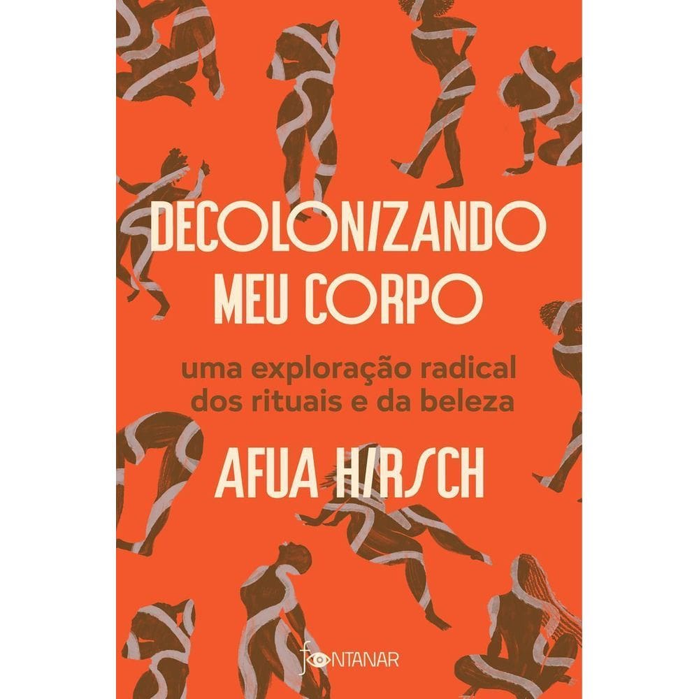 Decolonizando Meu Corpo - Uma Exploração Radical Dos Rituais e da Beleza