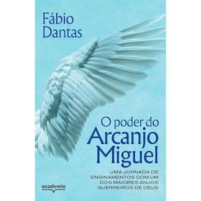 o Poder Do Arcanjo Miguel - Uma Jornada De Ensinamentos Com Um Dos Maiores Anjos Guerreiros De Deus