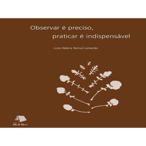 Observar É Preciso, Praticar É Indispensável