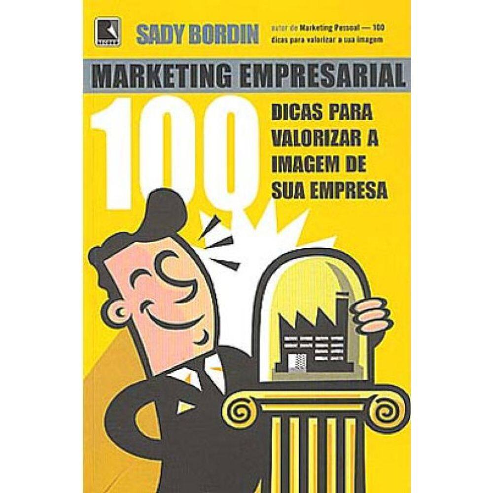 Marketing Empresarial - 100 Dicas Para Valorizar A Sua Empresa
