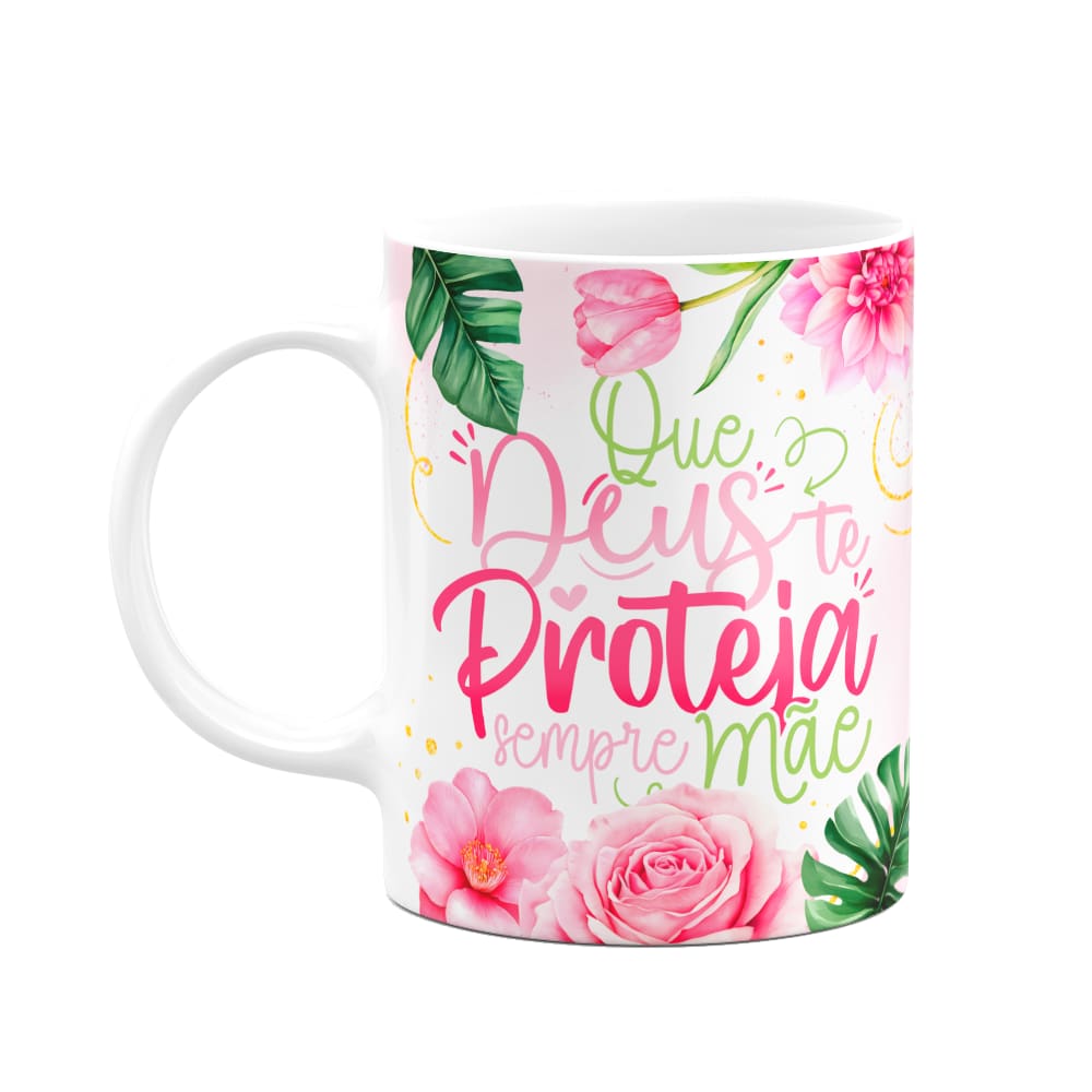 Caneca Floral Mães - Que Deus te proteja sempre mãe