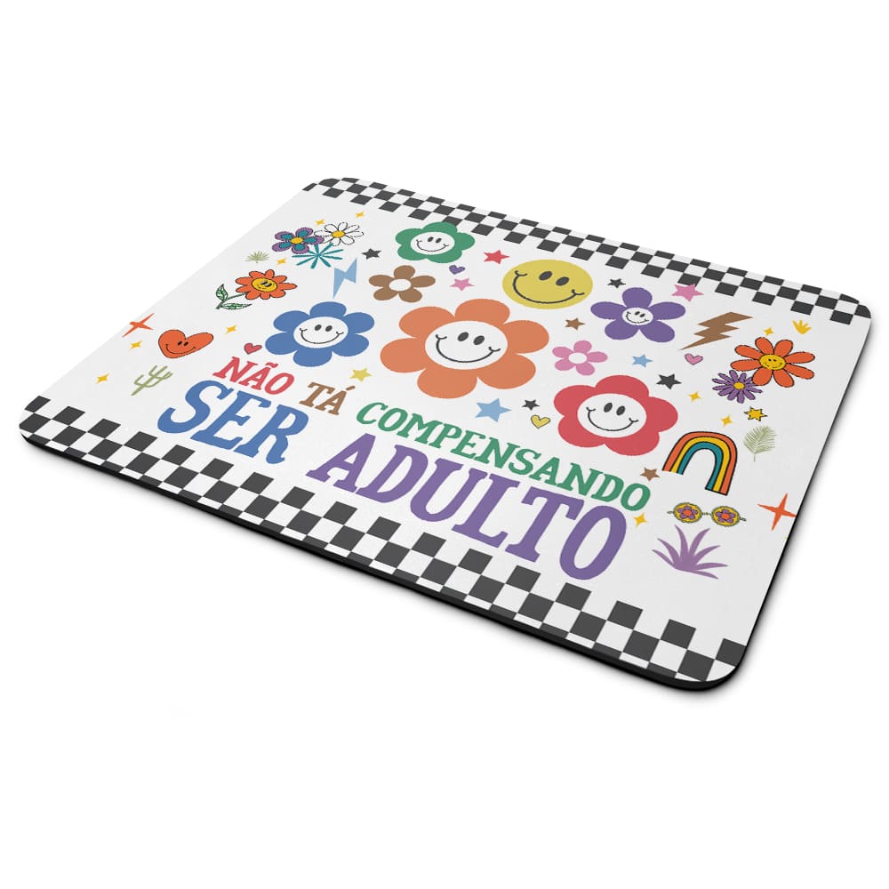 Mouse Pad Divertido Vibes - Não tá compensando ser adulto