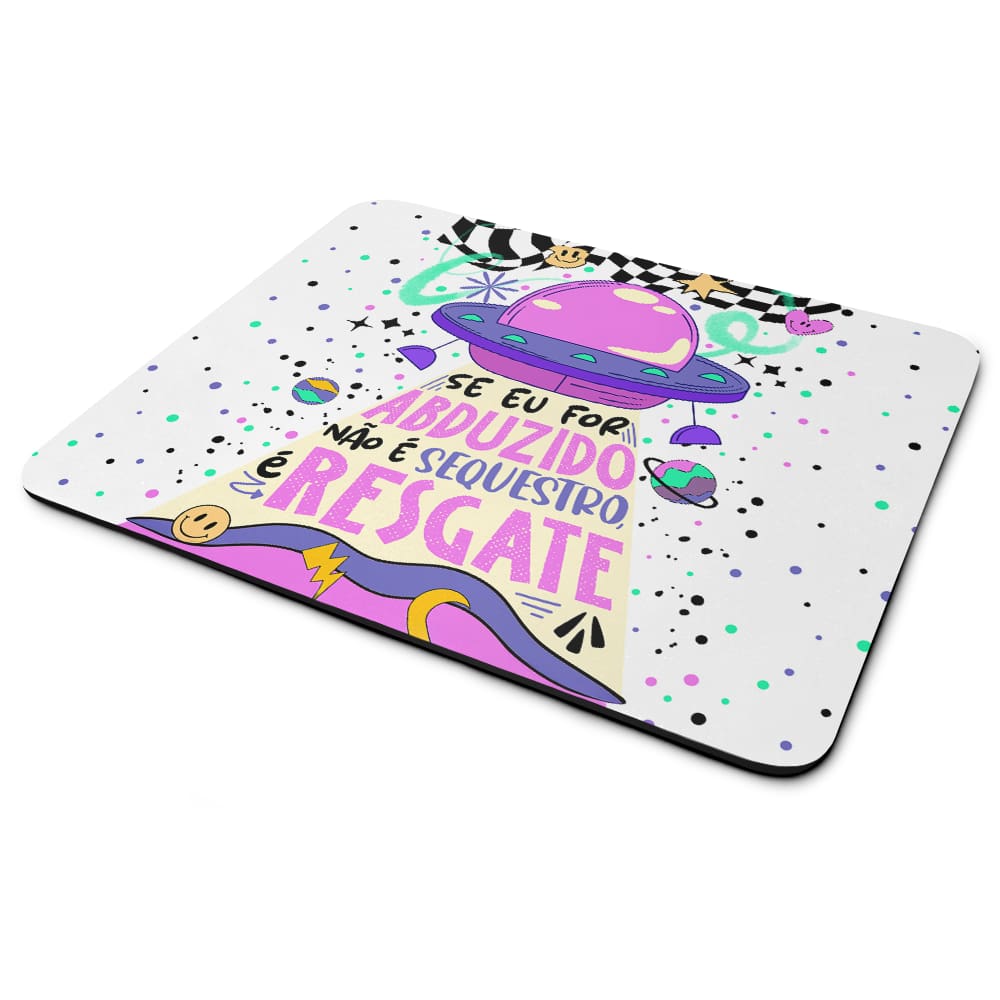 Mouse Pad Vibes - Se eu for abduzido, não é sequestro