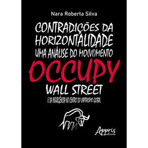 Contradições da Horizontalidade: Uma Análise do Mo(vi)mento Occupy Wall Street e da Insurgência no Centro do Capitalismo Global
