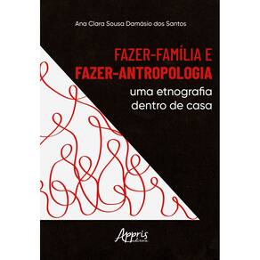 Fazer-Família e Fazer-Antropologia: Uma Etnografia Dentro de Casa
