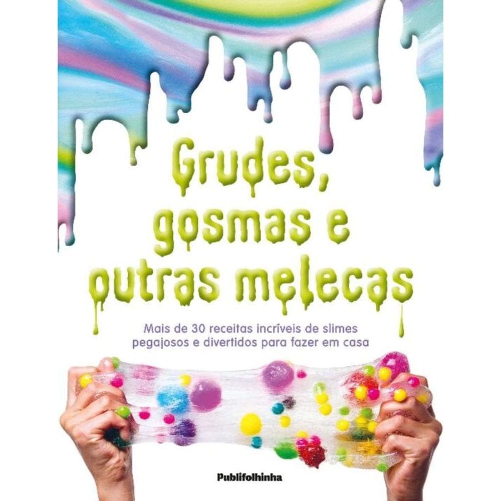 Grudes, Gosmas e Outras. Melecas