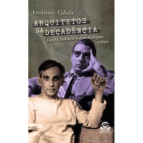Arquitetos da Decadência: Lúcio Cardoso e Nelson Rodrigues