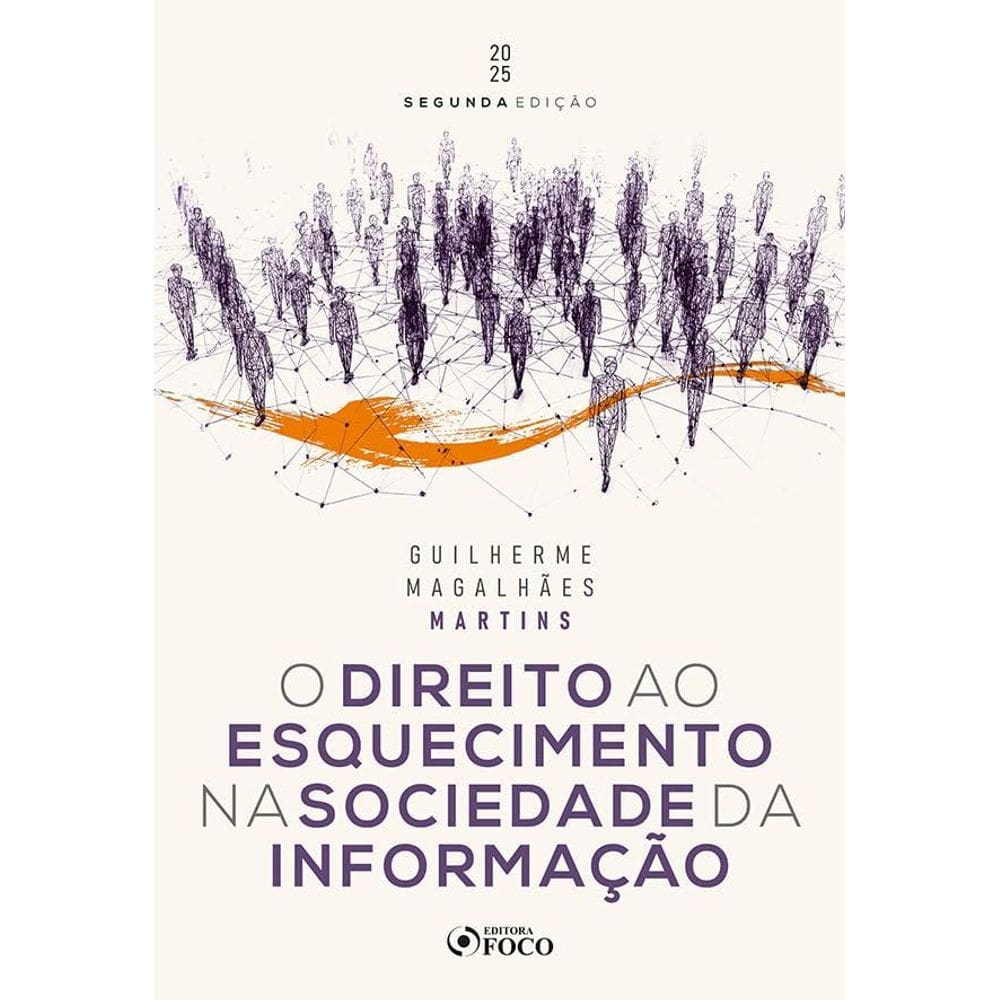 O Direito ao Esquecimento na Sociedade da Informação - 2ª Ed - (0605)