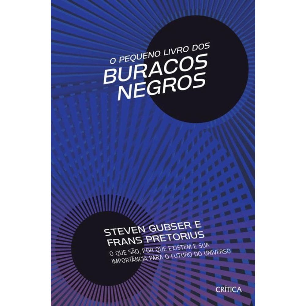 O Pequeno Livro Dos Buracos Negros: O Que São, Por Que