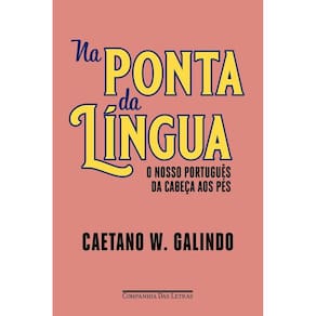 Na Ponta da Língua - O Nosso Português da Cabeça Aos Pés