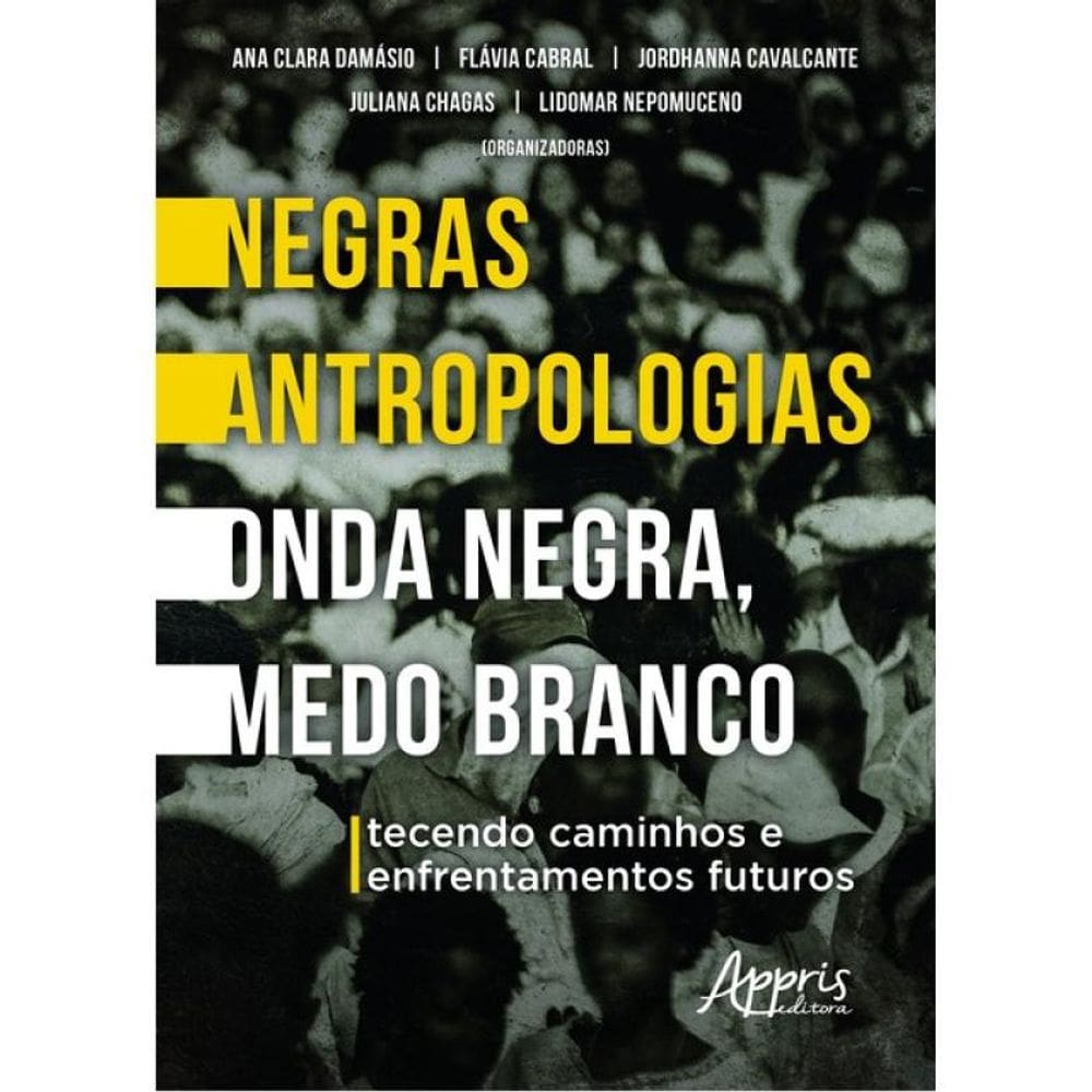 Negras Antropologias - Onda Negra, Medo Branco