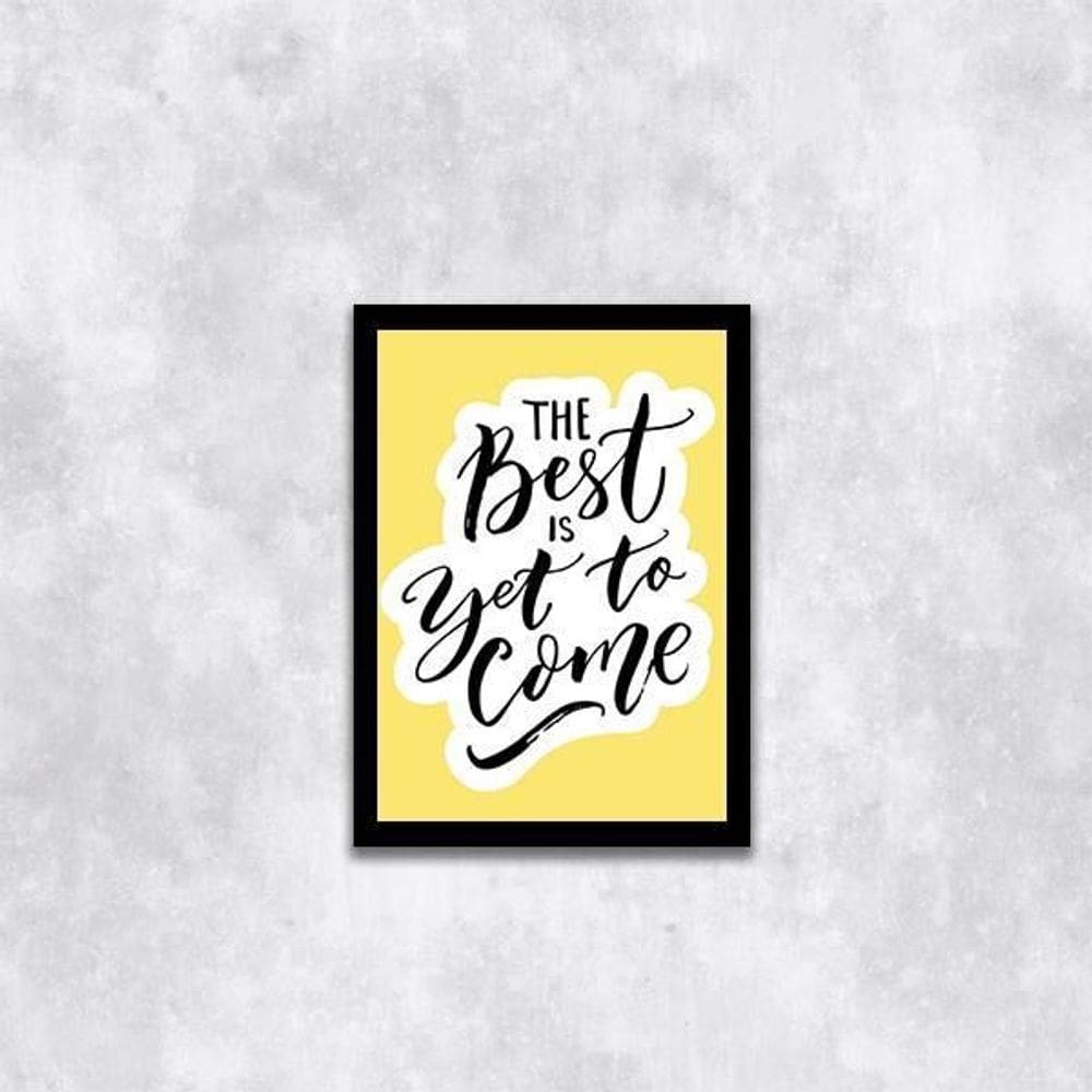 Quadro The Best Is Yet To Come 45X34 Com Vidro Moldura Preta