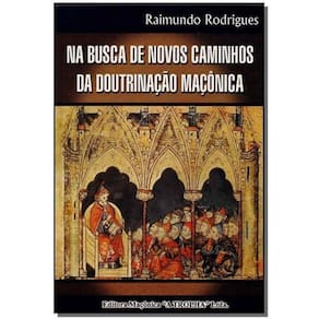 Na Busca de Novos Caminhos da Doutrinação Maçônica