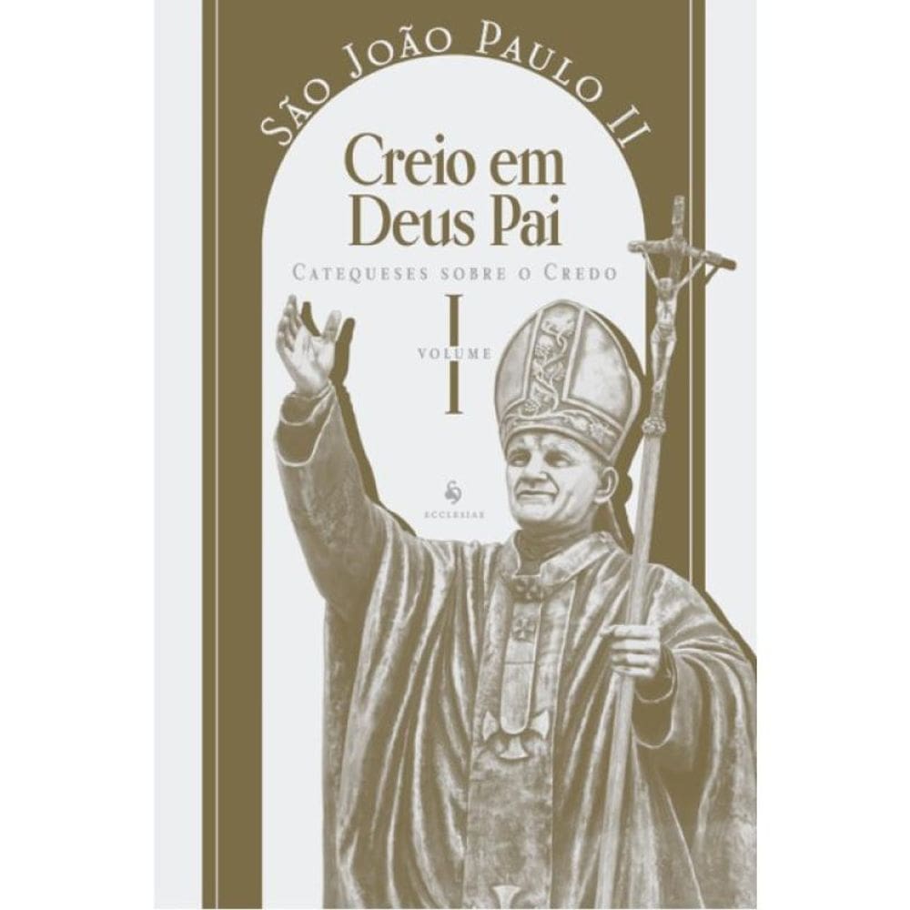 Catequese Sobre O Credo - Creio Em Deus Pai - Vol. 1