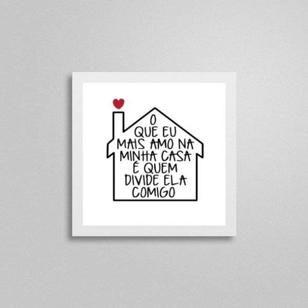 Quadro Quadrado O Que Eu Mais Amo Em Casa 20X20Cm