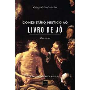 Coleção Moralia In Iob - Comentário Literal Ao Livro De Jó - Vol. 4