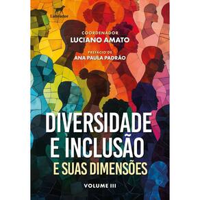 Diversidade e Inclusão e Suas Dimensões - Vol. III