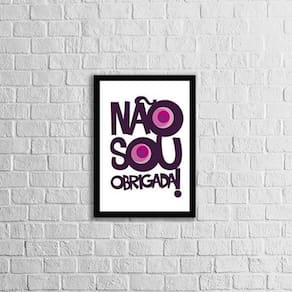 Quadro Não Sou Obrigada 45X34Cm - Com Vidro Moldura Preta