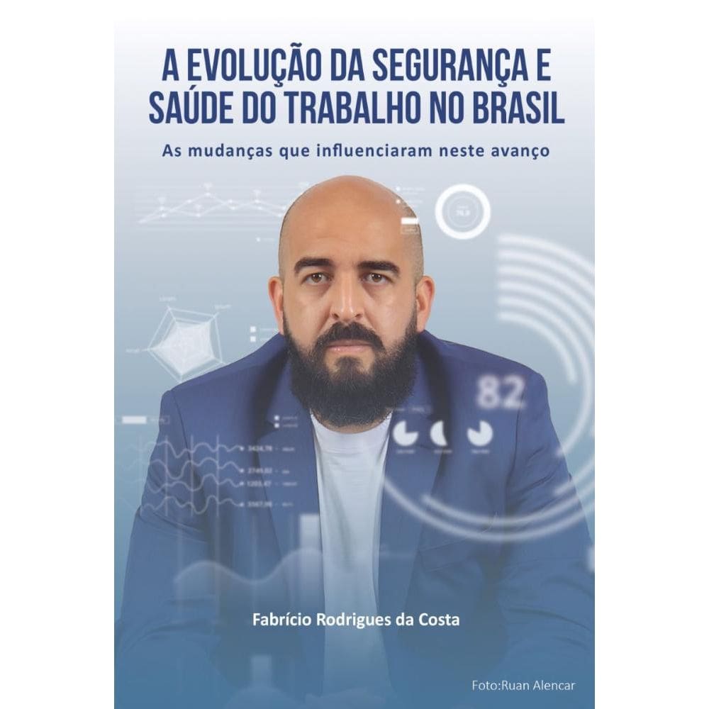 A Evolução Da Segurança E Saúde Do Trabalho No Brasil
