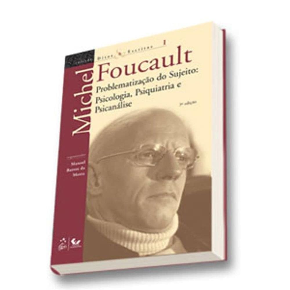 Ditos e Escritos - Problematização do Sujeito - Psicologia, Psiquiatria e Psicanálise - Vol.I