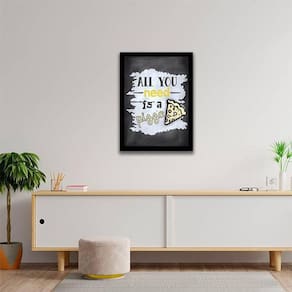 Quadro Decorativo All You Need Is A Pizza 45x34cm