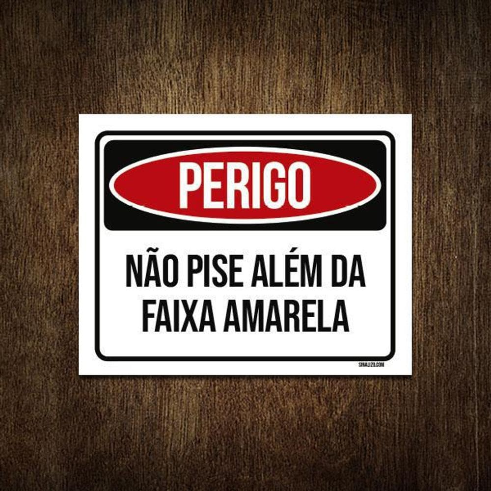 Placa Perigo Não Pise Além Da Faixa Amarela 18X23