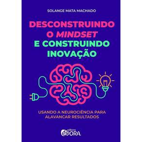 Livro Desconstruindo O Mindset E Construindo Inovacao
