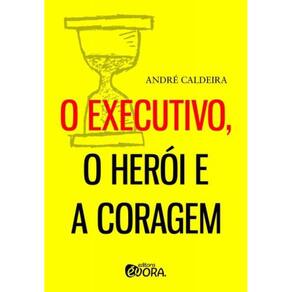 Livro Executivo Heroi E A Coragem, O
