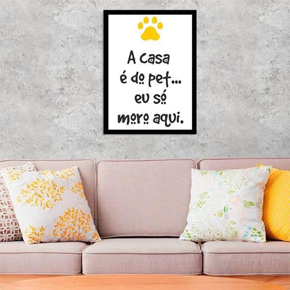 Quadro Decorativo A Casa É Do Pet, Eu Só Moro Aqui 45x34cm