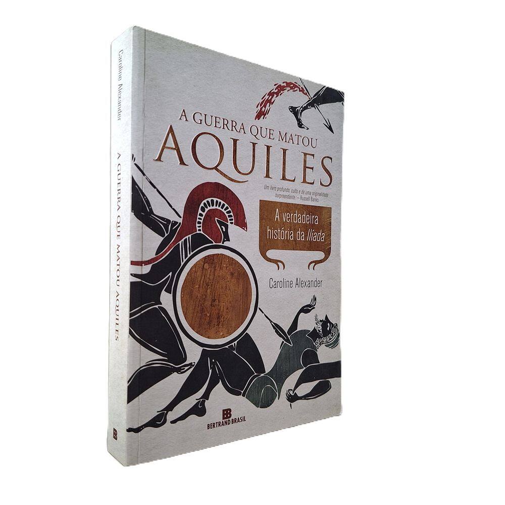 A Guerra que Matou Aquiles, Bertrand Caroline Alexander 2014