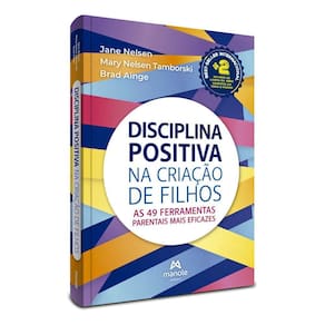 Disciplina Positiva Na Criação De Filhos - As 49 Ferramentas Parentais Mais Eficazes