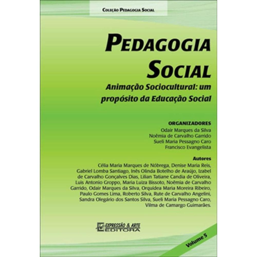 Pedagogia Social - Animaçao Sociocultural - Um Proposito Da Educaçao Social - Vol. 5